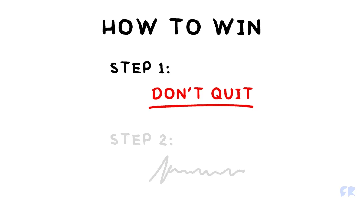 How to Win: Don't Quit